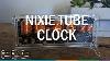 Nixie Tube Clock Quick Look